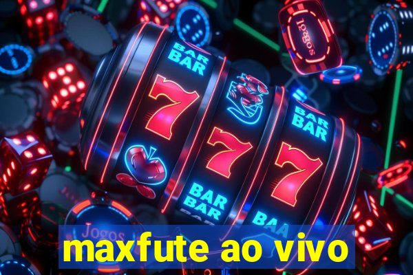 maxfute ao vivo